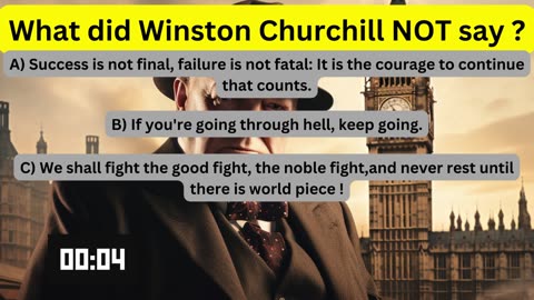 What did Churchill NOT say Part 2 ?