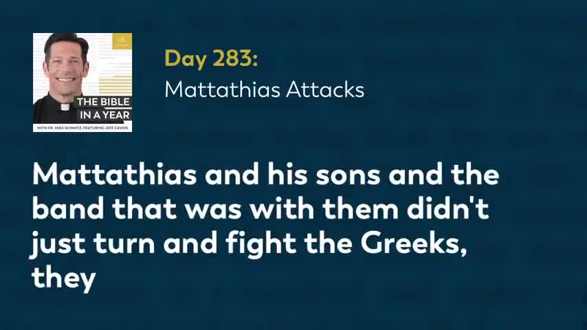 Day 283: Mattathias Attacks — The Bible in a Year (with Fr. Mike Schmitz)