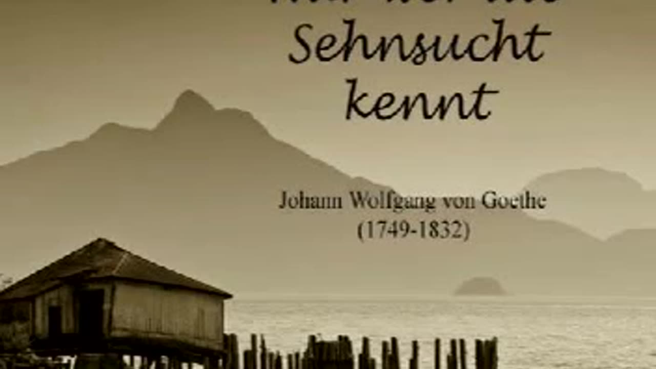 Nur wer die Sehnsucht kennt (J. W. von Goethe)