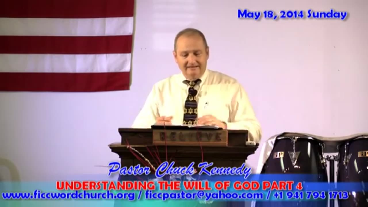 May 18 2014 Sunday UNDERSTANDING THE WILL OF GOD 4 - Pastor Chuck Kennedy