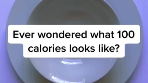 Do you know what 100 calories looks like