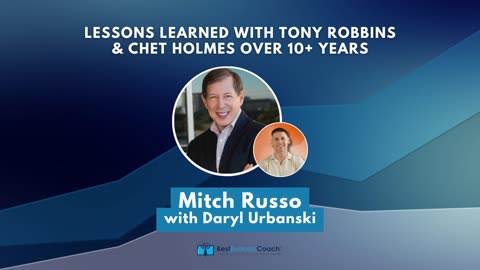 Lessons Learned With Tony Robbins & Chet Holmes Over 10+ Years Plus with Mitch Russo