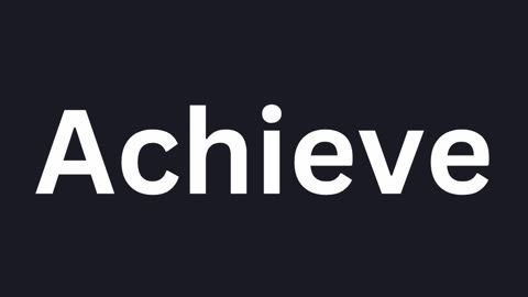 How To Pronounce "Achieve"