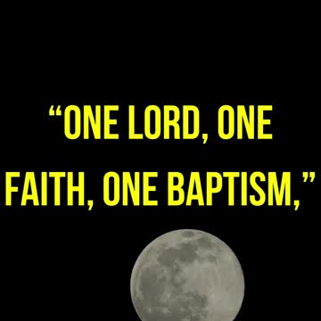 “One Lord, one faith, one baptism,”