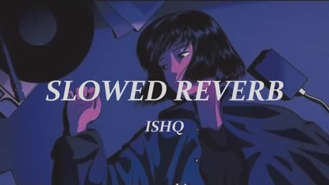 Ishq (Lost _ Found) (Slowed Reverb) by Faheem Abdullah