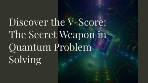 Discover the V-Score: The Secret Weapon in Quantum Problem Solving