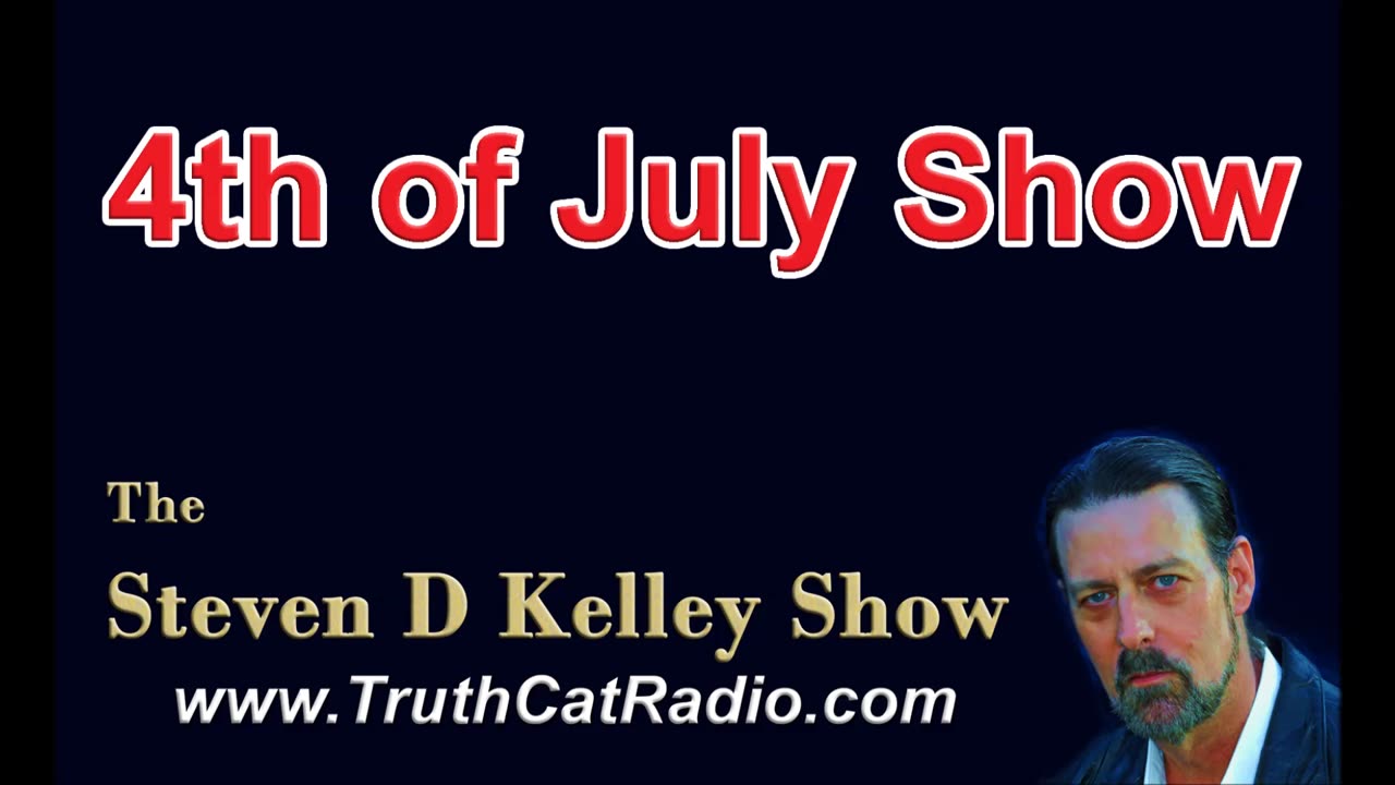 4th of July Show, The Steven D Kelley Show July-4-2019