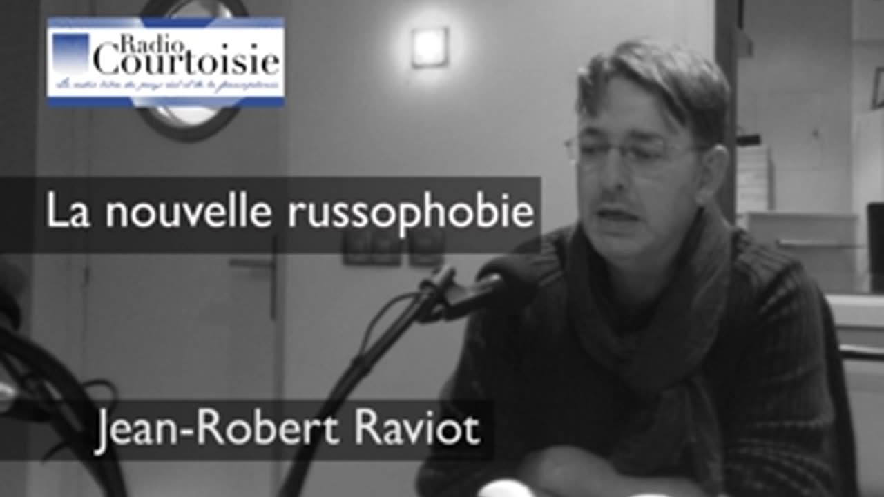 La nouvelle russophobie Jean-Robert Raviot (2014) Partie 1 - Radio Courtoisie
