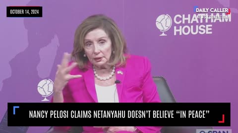 Nancy Pelosi Claims Netanyahu Doesn’t Believe “In Peace”