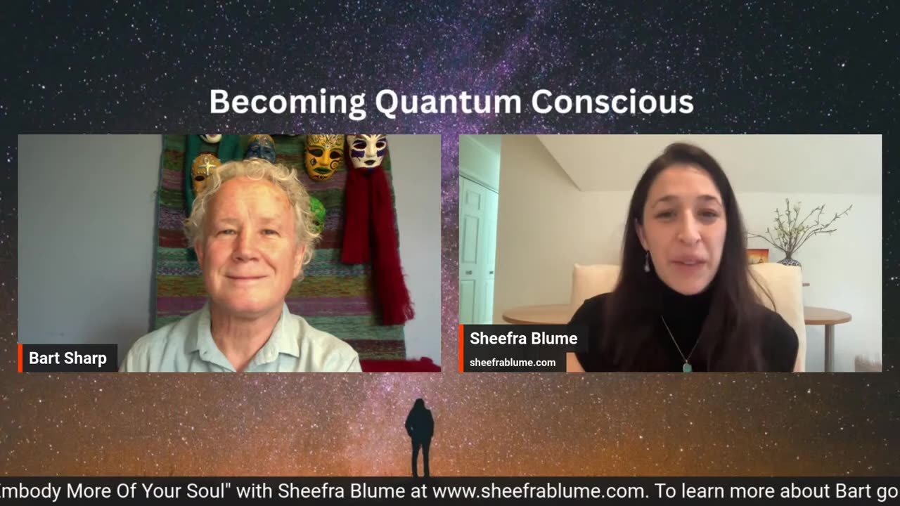 Becoming Quantum Conscious with Bart Sharp, Guest Sheefra Blume 4-5-23 Episode #14.mp4