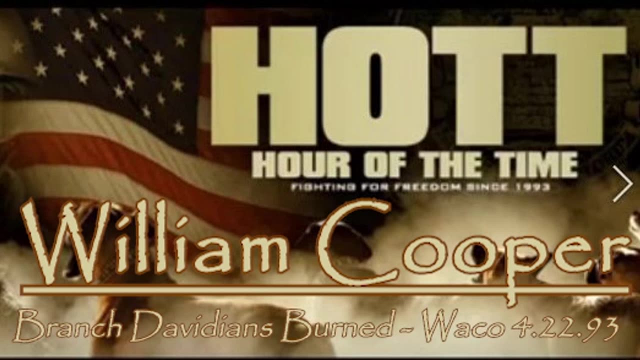 William Cooper - HOTT - Branch Davidians Burned - Waco 4.22.93