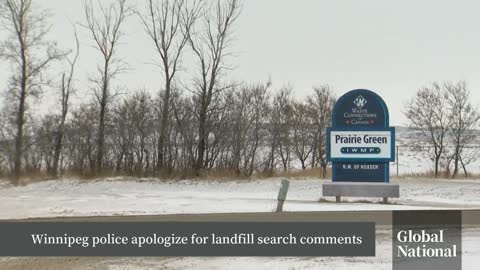 Winnipeg police apologize for "harmful impact" of landfill search comments