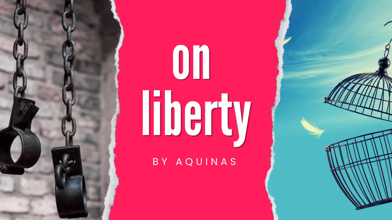 "On Liberty" by Aquinas - Uncovering the Truth and Discovering Human Freedom