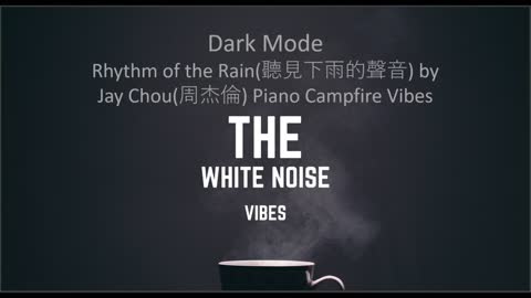 Rhythm of the Rain(聽見下雨的聲音) by Jay Chou(周杰倫) Piano Campfire Vibes | The White Noise Vibes