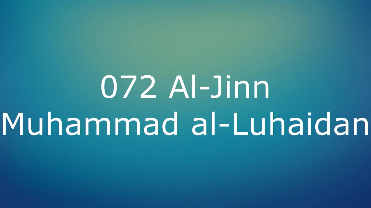 072 Al-Jinn - Muhammad al-Luhaidan