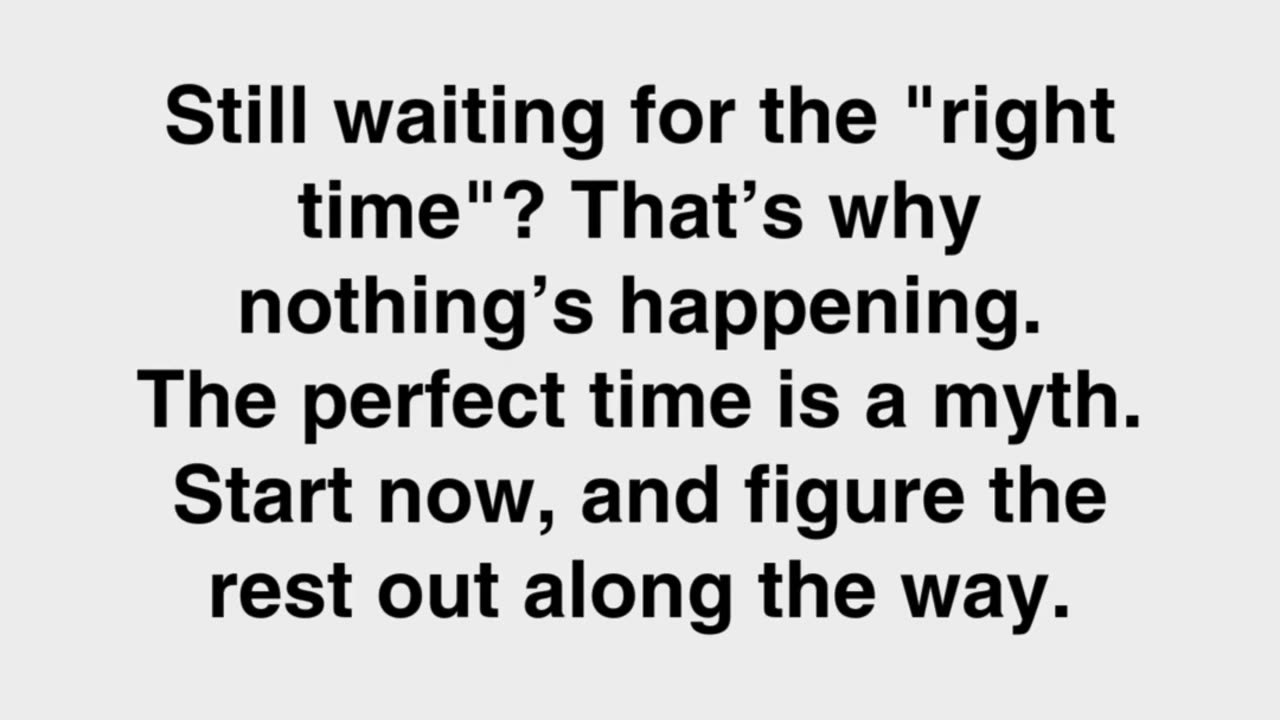 Still Waiting for the ‘Right Time’? It Doesn’t Exist #StartNow