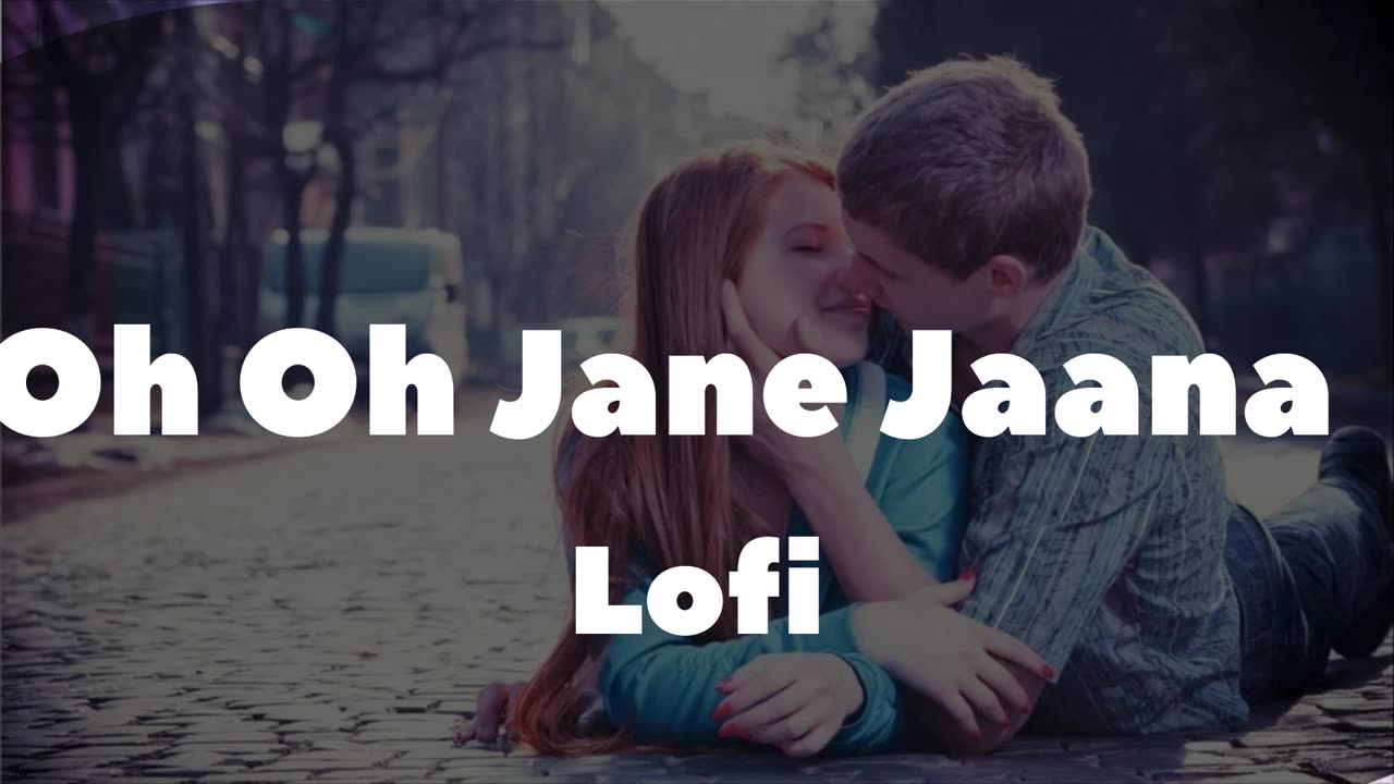 Oh Oh Jane Jaana || Lofi || - (Slowed+Reverb) #song