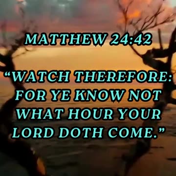 Watch therefore: for ye know not what hour your Lord doth come