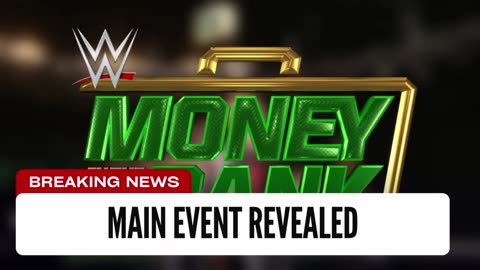 WWE Money In The Bank Main Event Revealed