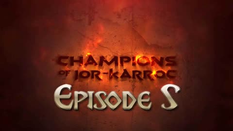 Episode 05 Main (Champions of Jor-Karroc)