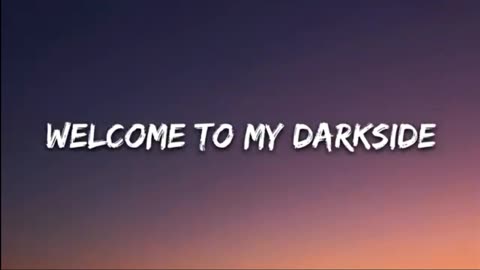 Welcome to my darkside