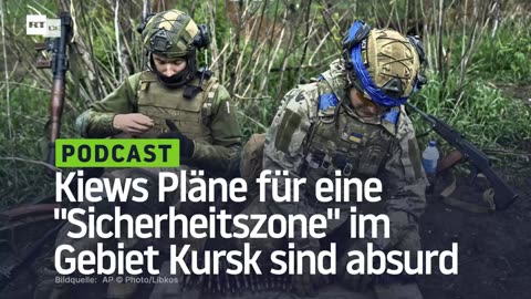 Kiews Pläne für eine "Sicherheitszone" im Gebiet Kursk sind absurd