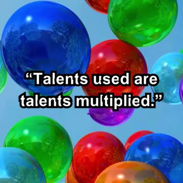 “Talents used are talents multiplied.”