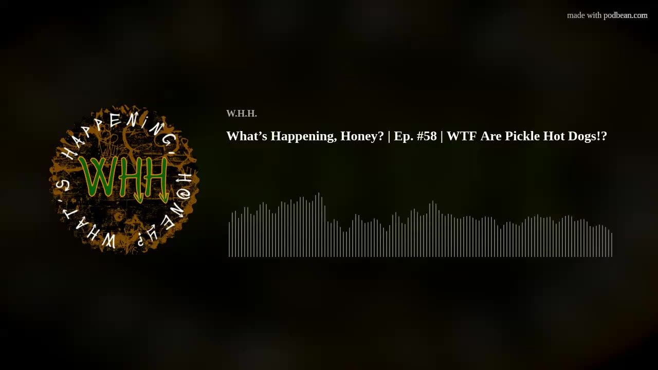 What’s Happening, Honey? | Ep. #58 | WTF Are Pickle Hot Dogs!?