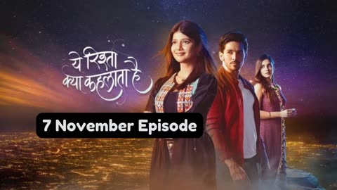 Yeh Rishta Kya Kehlata Hai 7th November 2024 Episode | YRKKH Today NEW PROMO
