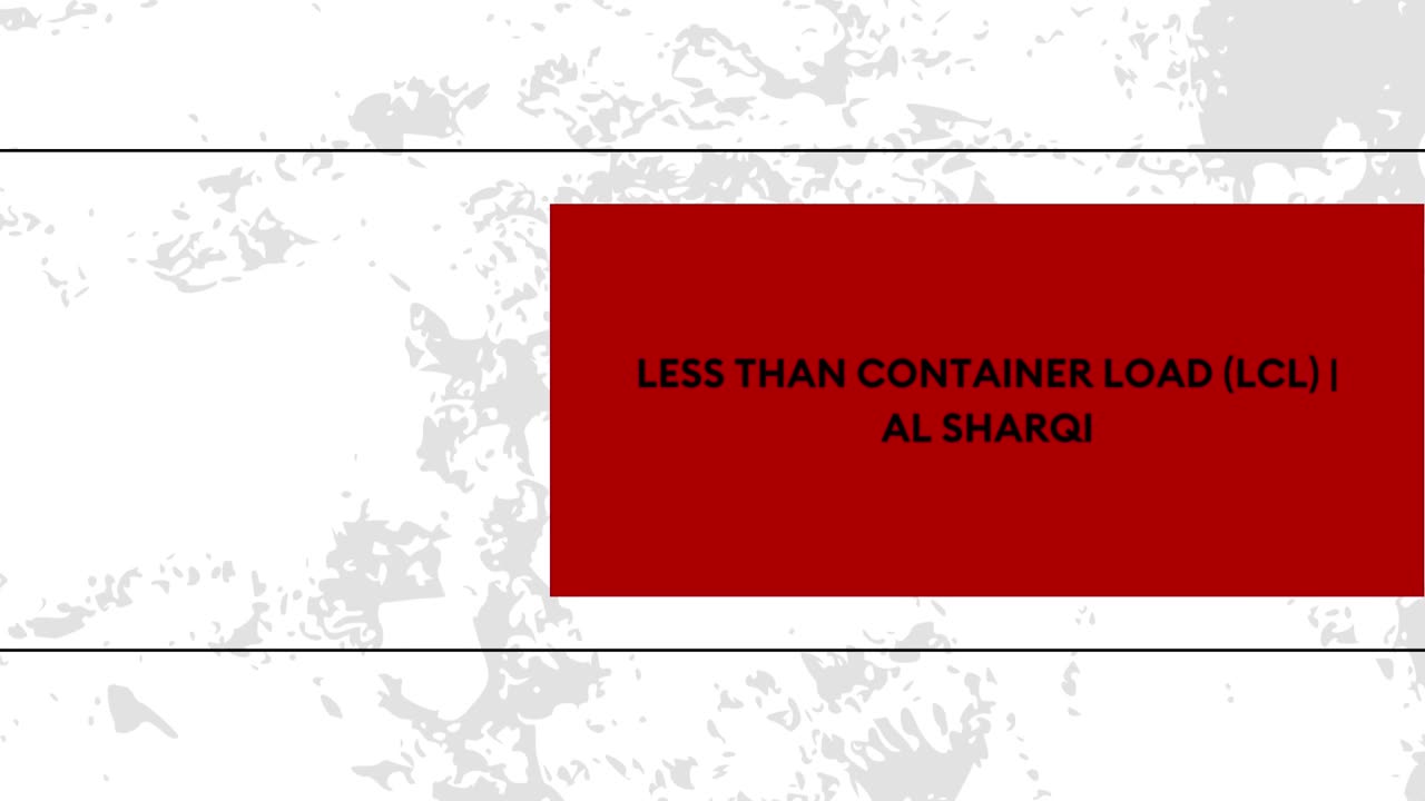 No Container? No Problem! Avail Freedom of UAE LCL Shipping