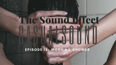 Casual Sound | Episode 12: Morning Shower (ASMR) #asmr #asmrsounds