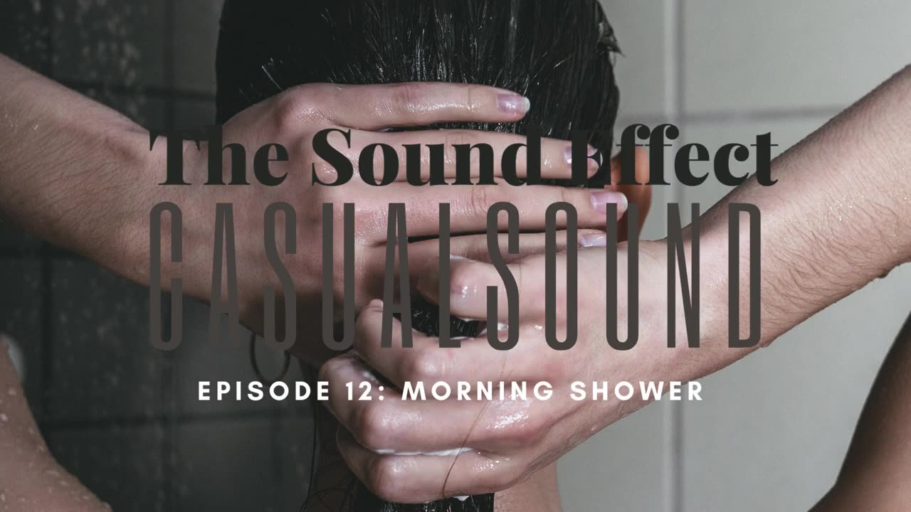 Casual Sound | Episode 12: Morning Shower (ASMR) #asmr #asmrsounds