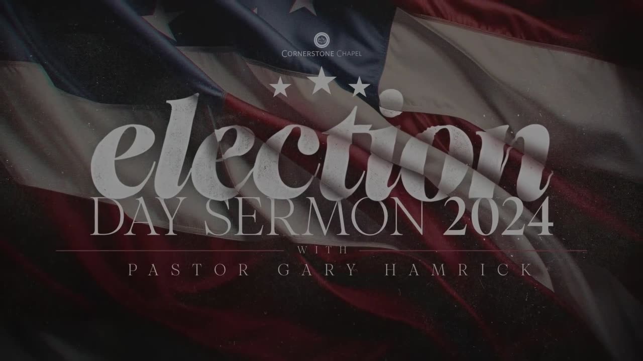 Election Day Sermon, Unite for the Soul of America! Gary Hamrick (Ezekiel 33:1-5) Cornerstone Chapel