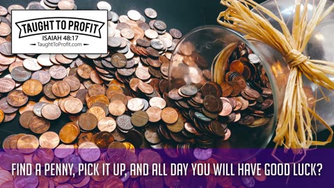 Find A Penny, Pick It Up, And All Day You Will Have Good Luck？