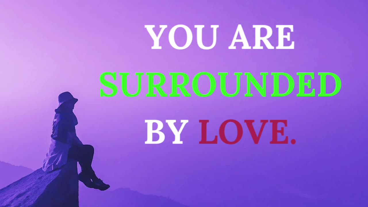 You Are Surrounded by Love ❤️