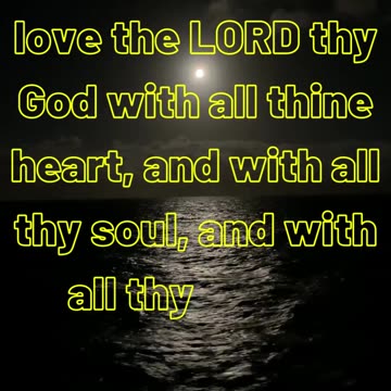 And thou shalt love the LORD thy God with all thine heart, and with all thy soul