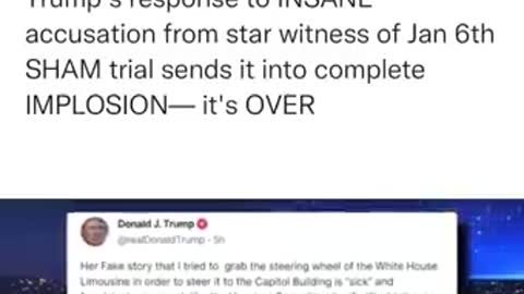Trump's response to INSANE accusation from star witness of Jan 6th SHAM trial