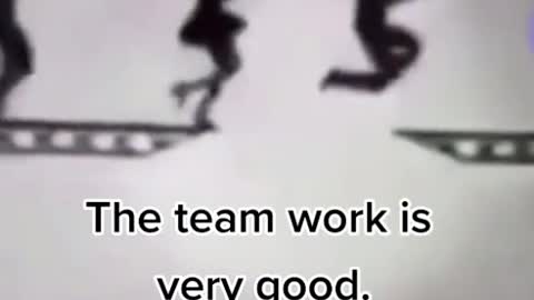 The team work is very good.