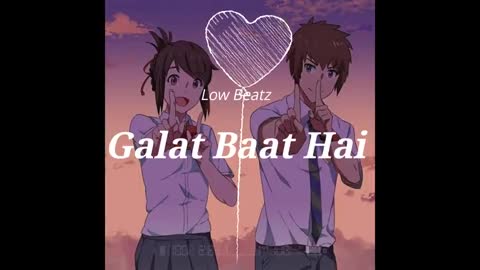 GALAT BAAT HAI SONG LATEST 2023 IN LOFI