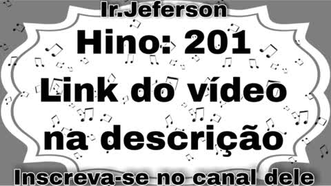 Hino: 201 - Hinário N°5 - Ir.Jeferson