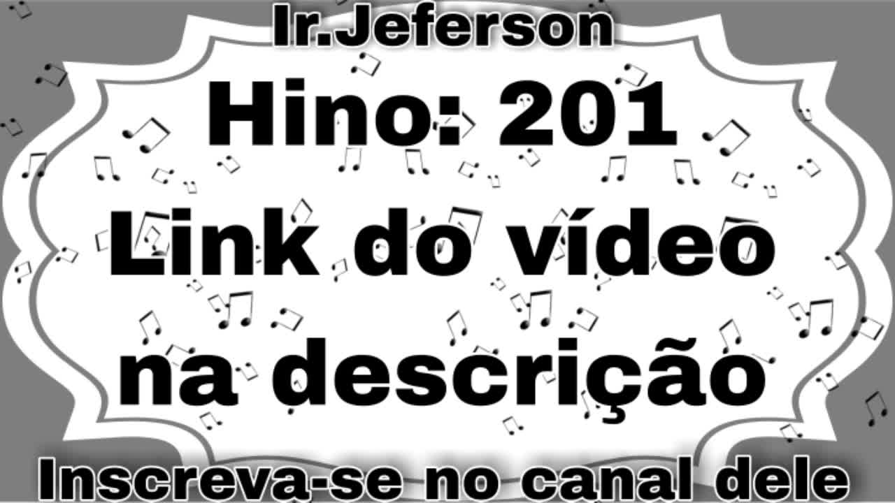 Hino: 201 - Hinário N°5 - Ir.Jeferson