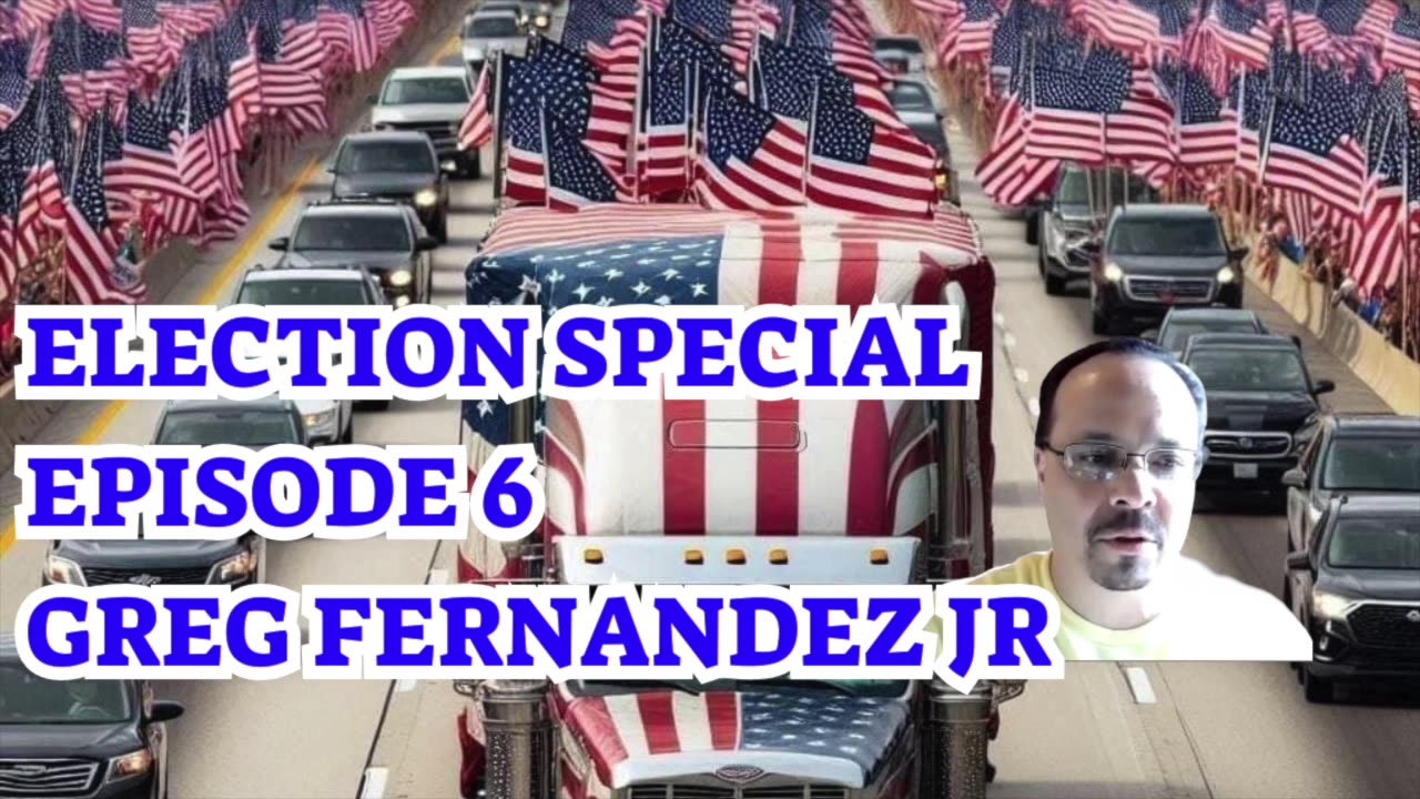 Election Special – Episode 6 - Greg Fernandez Jr