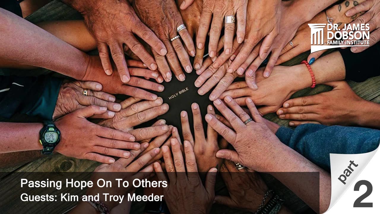 Passing Hope On To Others - Part 2 with Guests Kim and Troy Meeder