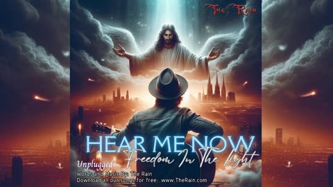 Hear Me Now Freedom In The Light - Unplugged