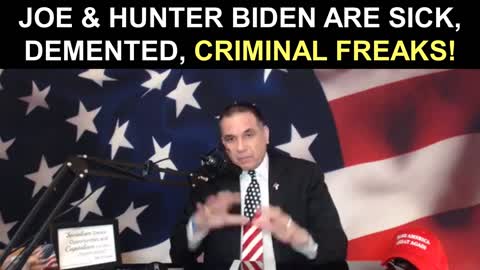 Joe Biden and Hunter Biden are Sick, Demented, Criminal Freaks!