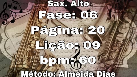 Fase: 06 Página: 20 Lição: 09 - Sax. Alto [60 bpm]