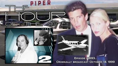 THE HOUR OF THE TIME #1693 JFK, JR. #2 - WHY