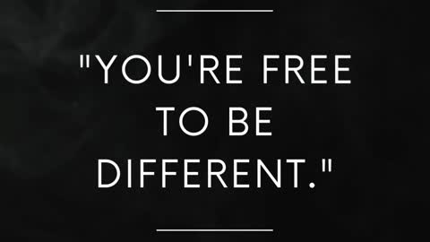 You Are Free to Be Different