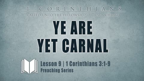 9 - Ye Are Yet Carnal 1 Corinthians 3_1-9