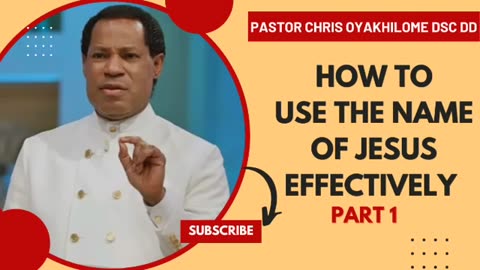 HOW TO USE THE NAME OF JESUS EFFECTIVELY PASTOR CHRIS OYAKHILOME